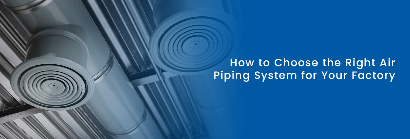 How to Choose the Right Air Piping System for Your Factory